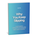 Why You Keep Slipping